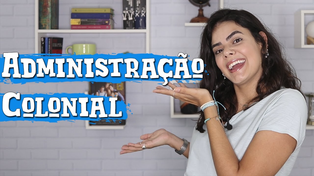 ADMINISTRAÇÃO COLONIAL | BRASIL COLÔNIA