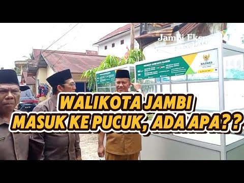 WALIKOTA JAMBI MASUK KE PUCUK, ADA APA? 