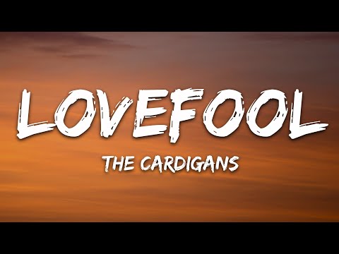 The Cardigans - Lovefool (Lyrics)