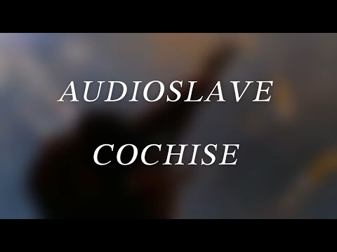 Audioslave - Cochise (Lyrics)