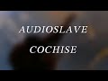 Audioslave - Cochise (Lyrics)