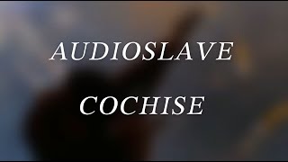 Audioslave - Cochise (Lyrics)