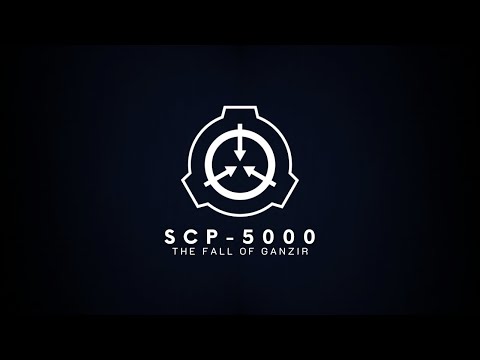 SCP-5000: The Fall of Ganzir (SCP Theme)