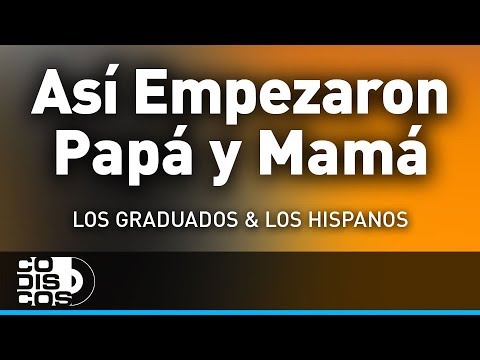Así Empezaron Papá Y Mamá, Los Hispanos Y Los Graduados - Audio