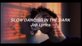 SLOW DANCING IN THE DARK || Joji (Lyrics)