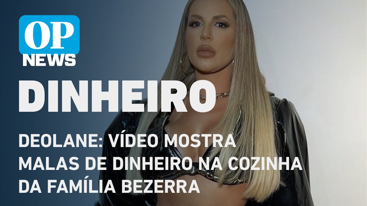 Deolane Bezerra: Vídeo mostra malas de dinheiro na cozinha da família l O POVO NEWS