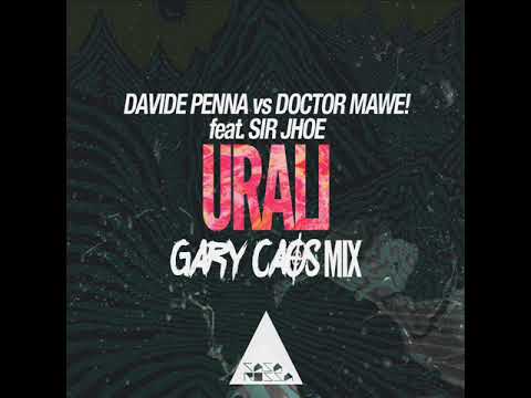 DAVIDE PENNA VS DOCTOR MAWE! FEAT. SIR JHOE "URALI" (GARY CAOS MIX)