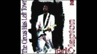 Eric Clapton - Circus left town