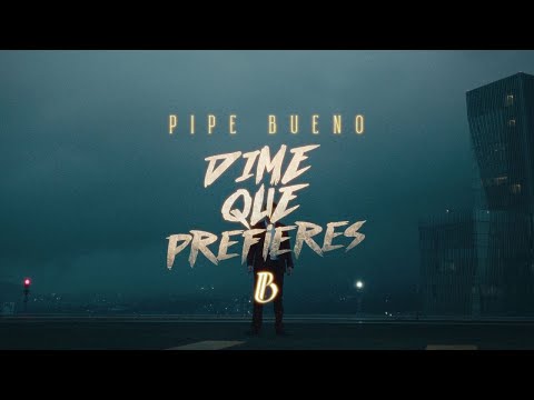Dime Que Prefieres - Pipe Bueno