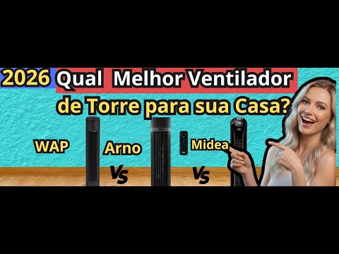 (ATUALIZADO)O Fim do Calor! Qual é o Melhor Ventilador de Torre para sua Casa? WAP, Arno ou Midea?