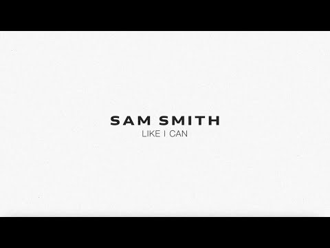 Sam Smith - Like I Can (Lyric Video)