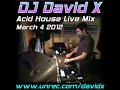 DJ David X - Acid House Live Mix March 4 2012 ...