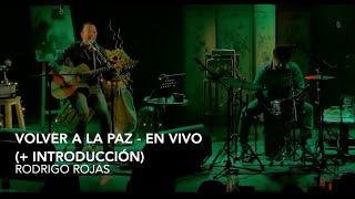 Rodrigo Rojas - VOLVER A LA PAZ - EN VIVO (+ introducción)