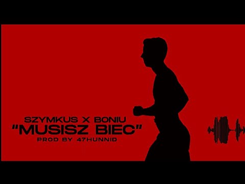 Szymkus x Boniu - Musisz biec! (prod.Hunnid47)