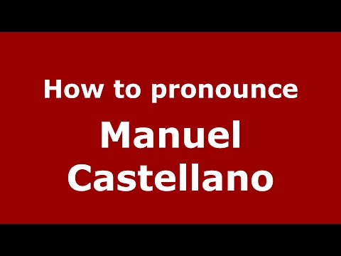 How to pronounce Manuel Castellano (Spain/Spanish) - PronounceNames.com