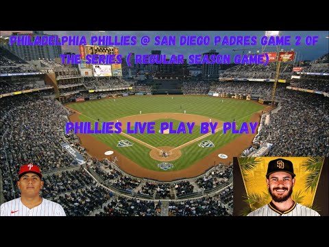 Philadelphia Phillies @ San Diego Padres game 2 of the series ( regular season game)
