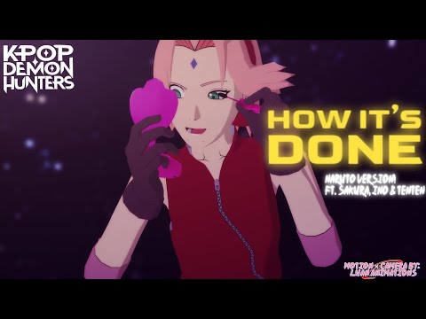【NARUTOナルト MMD】How It's Done - HUNTR/X - 헌트릭스 ft. Naruto Girls version! Sakura, Ino & Tenten