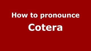 How to pronounce Cotera