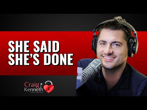 She Said She's Done (Will We Break Up?)