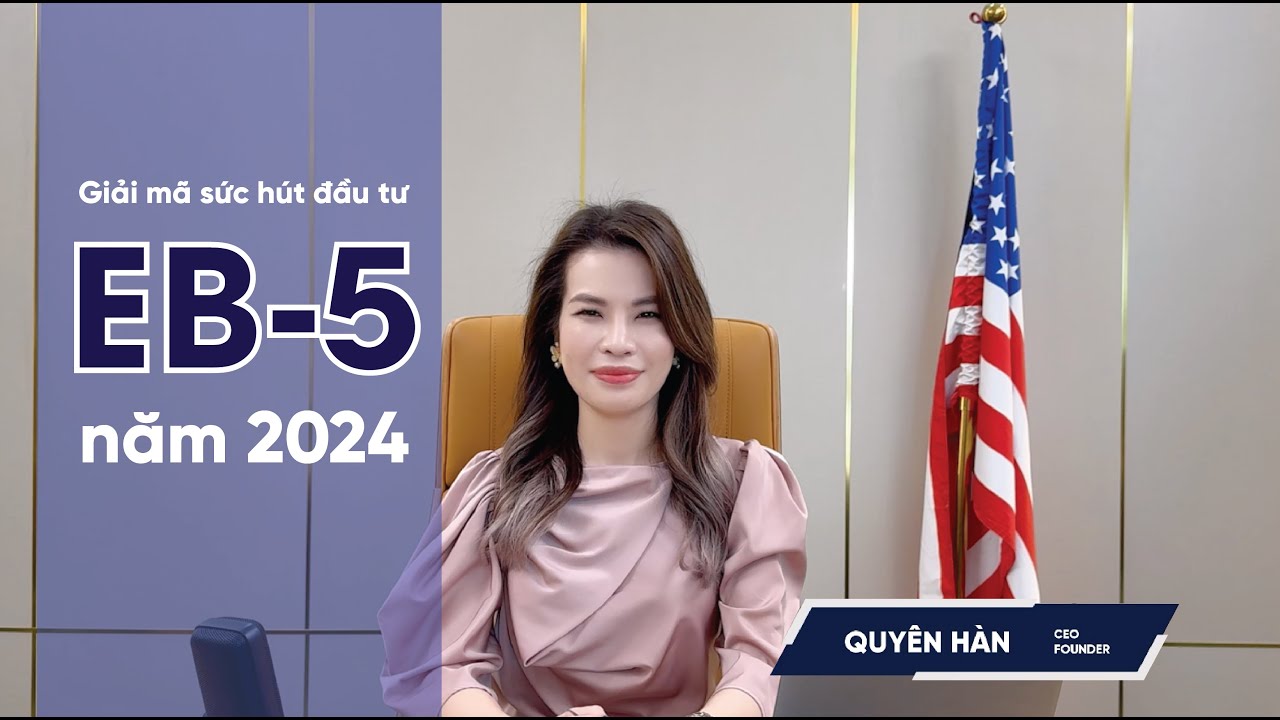 USIMI GROUP | Giải Mã Sức Hút Đầu Tư EB-5 Năm 2024 | CEO QUYÊN HÀN