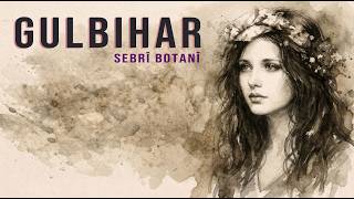 Dilbirîn Botî – “Gulbihar” | Gotin: Sebrî Botanî | AI Kurdish Lyrical Music