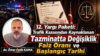 12. Yargı Paketi: Trafik Kazasından Kaynaklanan Tazminatta Değişiklik Faiz Oranı