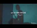 Luis Miguel - La Última Noche (Letra) ♡