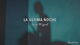 Luis Miguel - La Última Noche (Letra) ♡