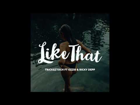 TrickszToch Ft Ozziii & Ricky Depp - Like That