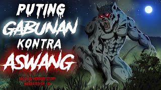 PUTING GABUNAN KONTRA ASWANG (Aswang True Story)
