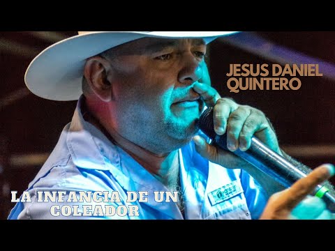 LA INFANCIA DE UN COLEADOR - Jesús Daniel Quintero - El Tigrito De Matanegra