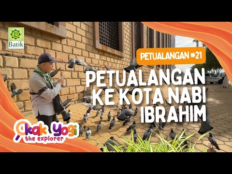 Kak Yogi The Explorer #21: Petualangan ke Kota Nabi Ibrahim
