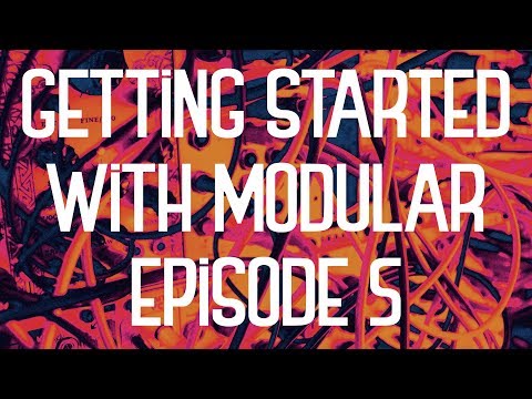 Daniel Steele - Getting Started With Modular Synths - Episode 5