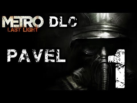 Metro Last Light Chronicles Pack DLC Playthrough - Pavel - Part 1