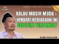 Penjelasan Gus Baha Kalau Masih Muda Hindari Kebiasaan Ini Sebelum Terlambat