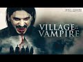 Village Of The Vampire Full Horror Movie