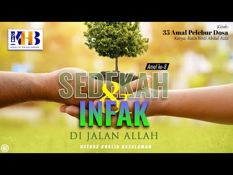 35 Amal Pelebur Dosa #8: Sedekah & Infak Di Jalan Allah - Khalid Basalamah