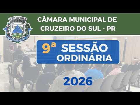9ª Sessão Ordinária 2026 | Câmara Municipal de Cruzeiro do Sul/PR