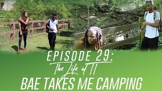 The Life Of TT: Episode 29 - Bae Takes Me Camping