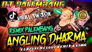 Download lagu REMIX OT PALEMBANG ANGLING DHARMA-VARIASI MELODI REMIX  KN 1400 mp3