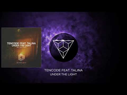 Tencode Feat. Talina - Under The Light (Original Mix)