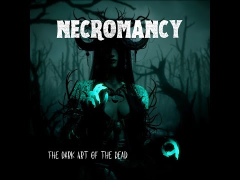 Necromancy: The Dark Art of the Dead
