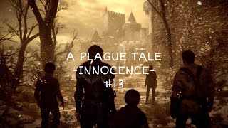 【PLAGUE TALE-INNOCENCE- プレイグテイル-イノセンス-】初見実況#13