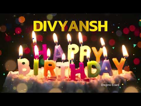 DIVYANSH Happy Birthday Status  |  Happy Birthday DIVYANSH | Special wishes for DIVYANSH #birthday