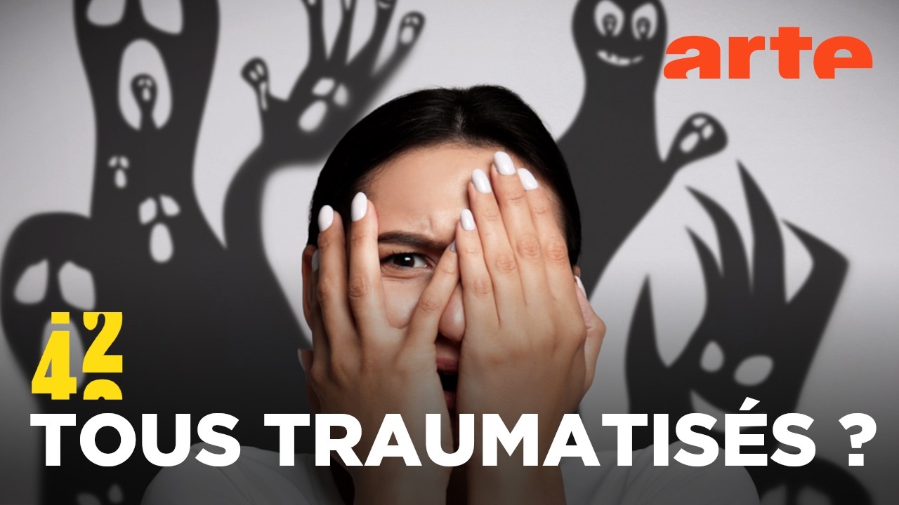 Avons-nous tous un trauma caché ? | 42 - La réponse à presque tout | ARTE