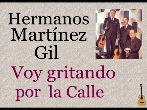 Hermanos Martínez Gil: Voy Gritando por la Calle  -  (letra y acordes)