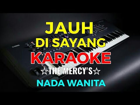 JAUH DISAYANG - The Mercy's || KARAOKE HD - Nada Wanita