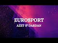 AZET & DARDAN - EUROSPORT (Lyrics)