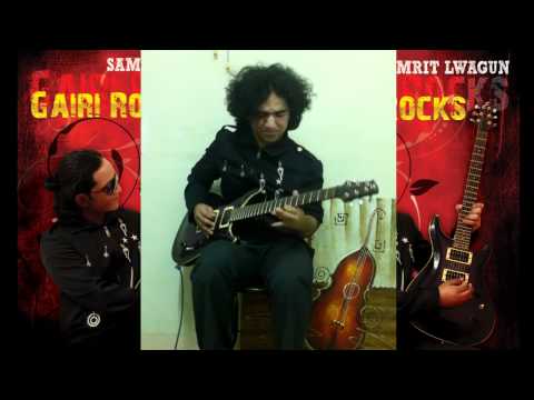 Gairi Rocks by Samrit Lwagun - Gairi Khet ko Rock Version