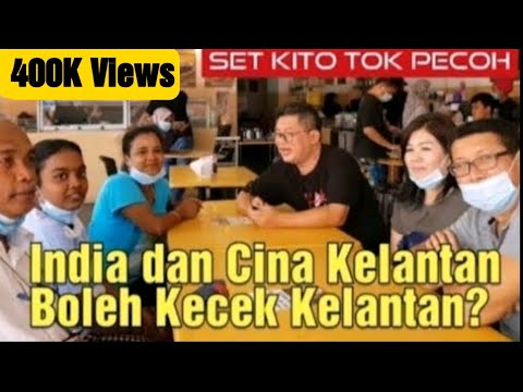 India dan Cina Kelantan, Boleh Kecek Kelantan? #setkitotokpecoh @AkokChannel